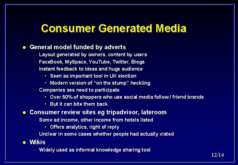 Consumer Generated Media l General model funded by adverts – Layout generated by owners,