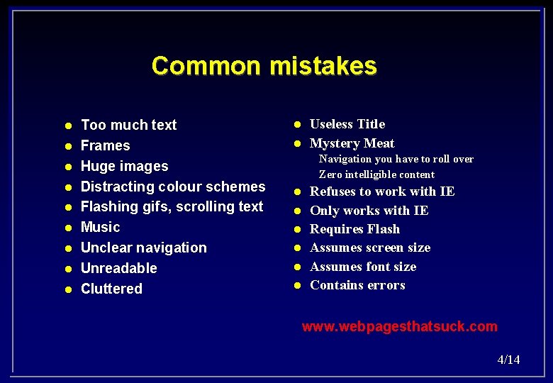 Common mistakes l l l l l Too much text Frames Huge images Distracting