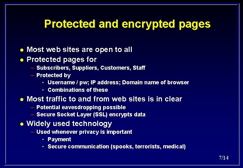 Protected and encrypted pages l l Most web sites are open to all Protected