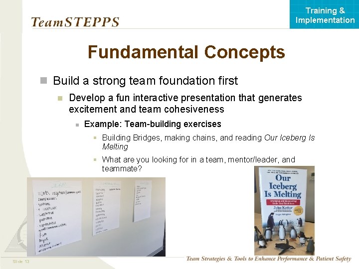 Training & Implementation Fundamental Concepts n Build a strong team foundation first n Develop