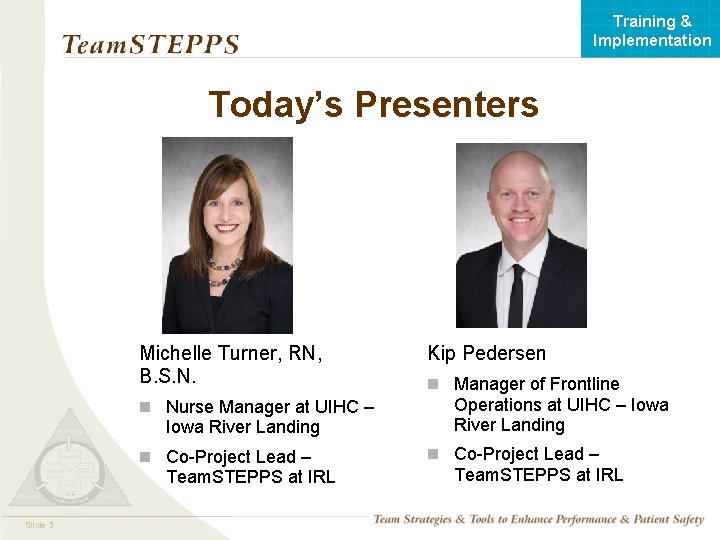 Training & Implementation Today’s Presenters Michelle Turner, RN, B. S. N. n Nurse Manager