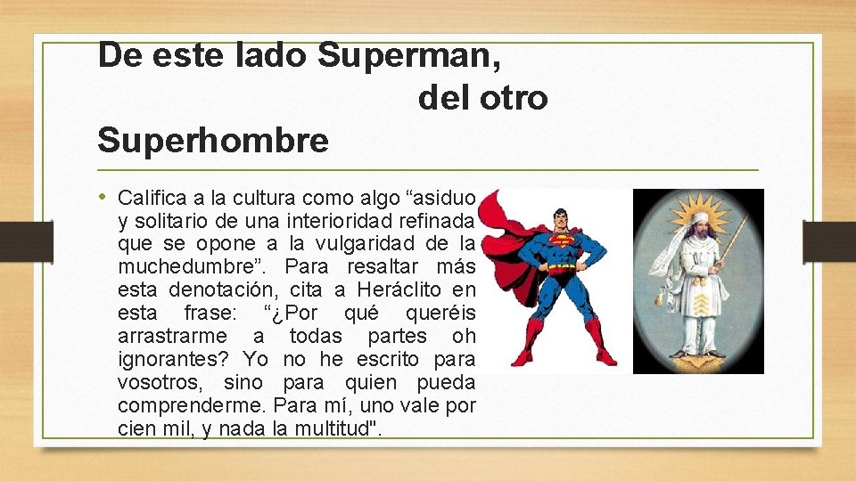 De este lado Superman, del otro Superhombre • Califica a la cultura como algo
