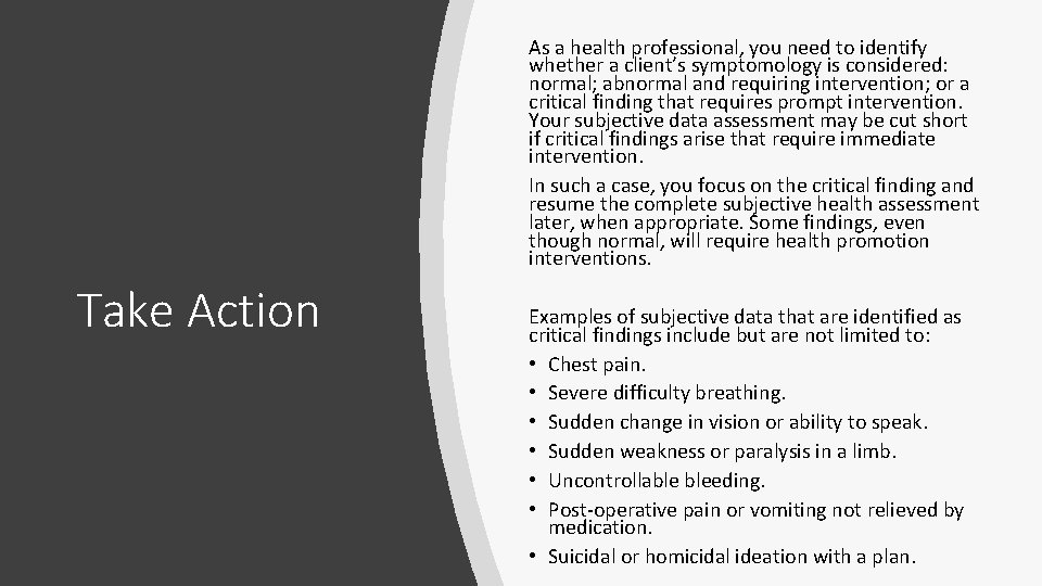 As a health professional, you need to identify whether a client’s symptomology is considered: