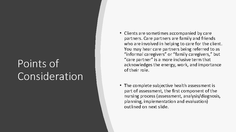 Points of Consideration • Clients are sometimes accompanied by care partners. Care partners are