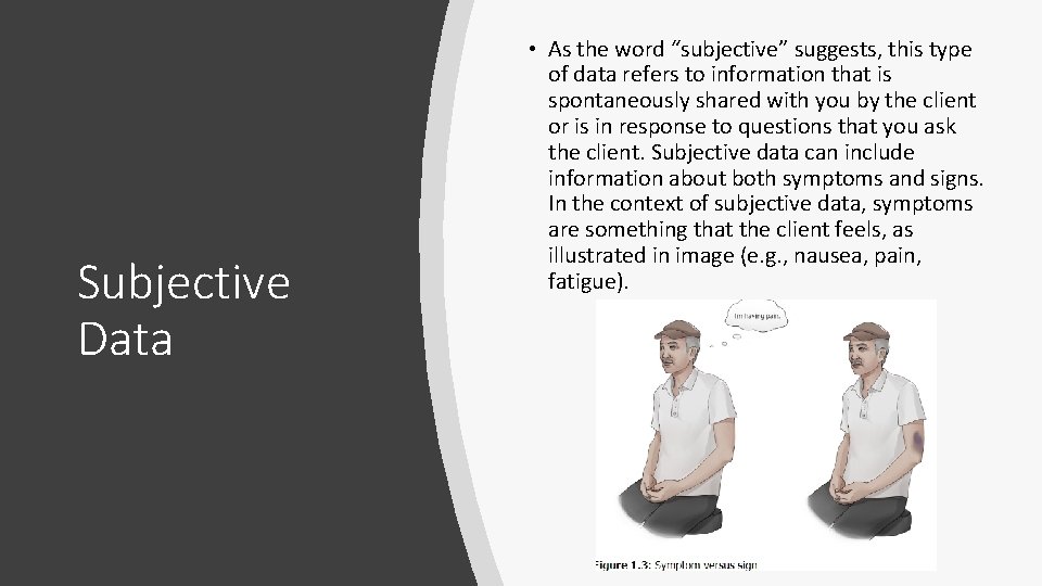 Subjective Data • As the word “subjective” suggests, this type of data refers to