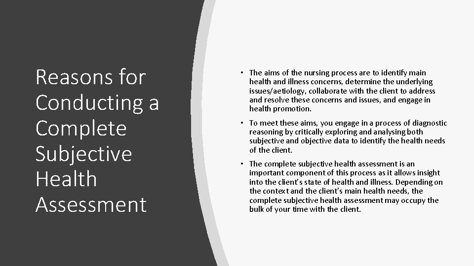 Reasons for Conducting a Complete Subjective Health Assessment • The aims of the nursing Reasons for Conducting a Complete Subjective Health Assessment • The aims of the nursing