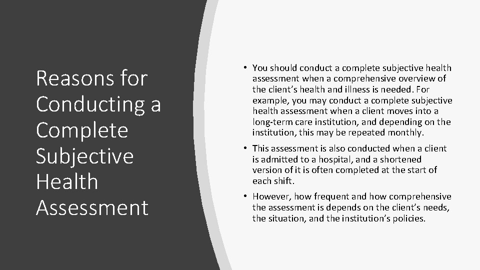 Reasons for Conducting a Complete Subjective Health Assessment • You should conduct a complete