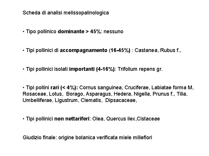 Scheda di analisi melissopalinologica • Tipo pollinico dominante > 45%: nessuno • Tipi pollinici