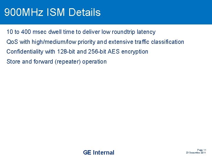 900 MHz ISM Details 10 to 400 msec dwell time to deliver low roundtrip