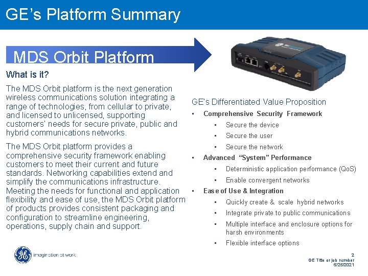 GE’s Platform Summary MDS Orbit Platform What is it? The MDS Orbit platform is