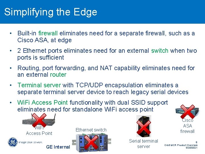 Simplifying the Edge • Built-in firewall eliminates need for a separate firewall, such as