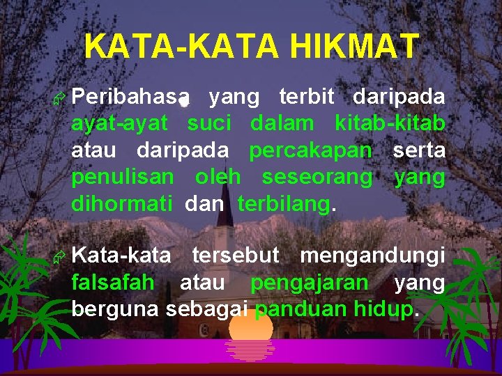 KATA-KATA HIKMAT Æ Peribahasa yang terbit daripada ayat-ayat suci dalam kitab-kitab atau daripada percakapan