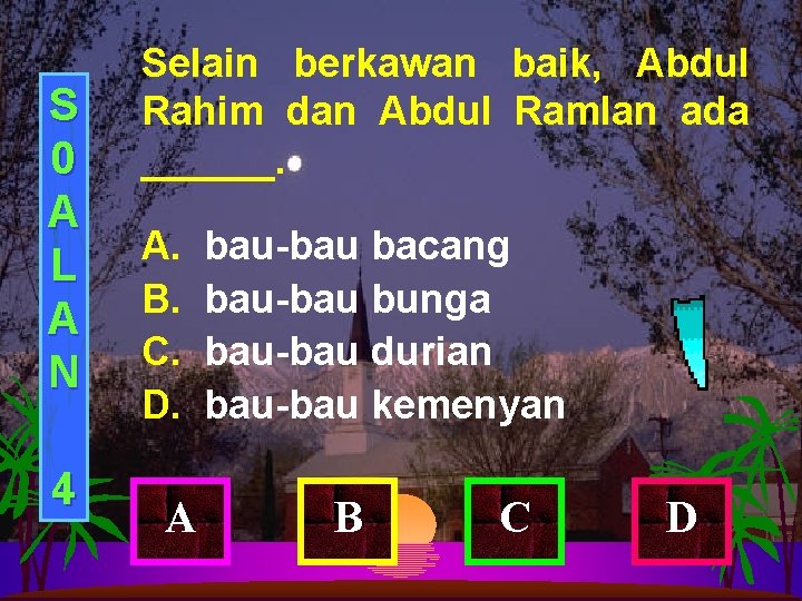 S 0 A L A N 4 Selain berkawan baik, Abdul Rahim dan Abdul