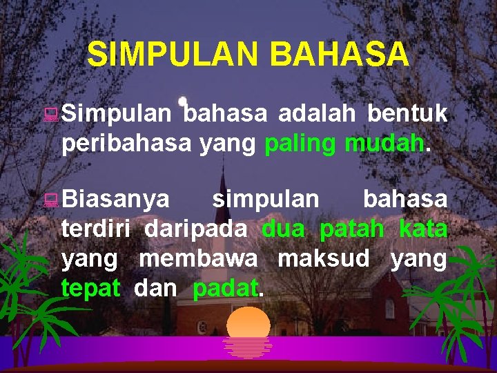 SIMPULAN BAHASA : Simpulan bahasa adalah bentuk peribahasa yang paling mudah. : Biasanya simpulan