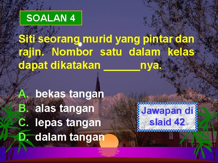 SOALAN 4 Siti seorang murid yang pintar dan rajin. Nombor satu dalam kelas dapat