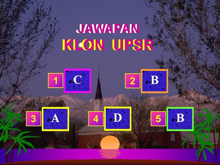 JAWAPAN KLON UPSR 1 3 A C 2 4 D B 5 B 