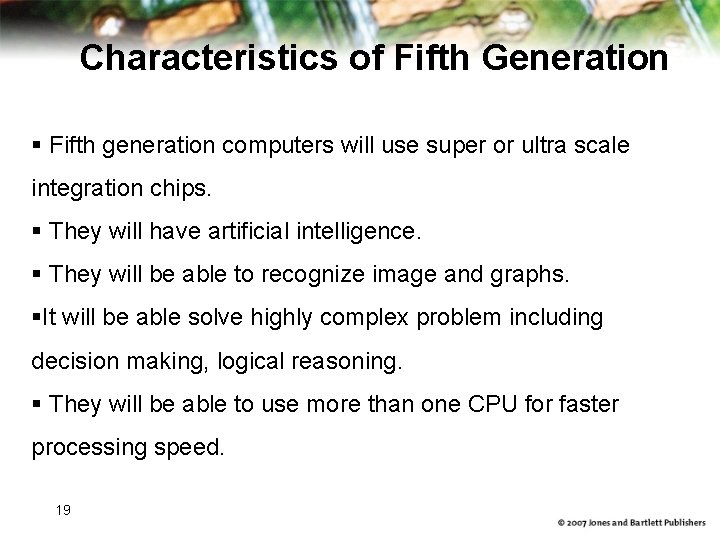 Characteristics of Fifth Generation § Fifth generation computers will use super or ultra scale Characteristics of Fifth Generation § Fifth generation computers will use super or ultra scale