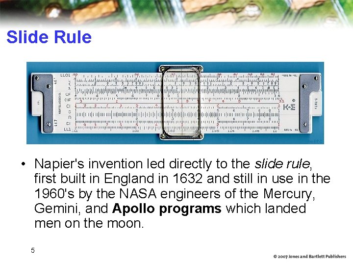 Slide Rule • Napier's invention led directly to the slide rule, first built in Slide Rule • Napier's invention led directly to the slide rule, first built in