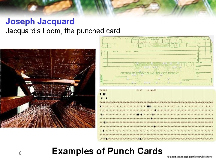 Joseph Jacquard’s Loom, the punched card 6 Examples of Punch Cards Joseph Jacquard’s Loom, the punched card 6 Examples of Punch Cards