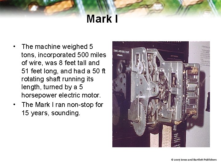 Mark I • The machine weighed 5 tons, incorporated 500 miles of wire, was Mark I • The machine weighed 5 tons, incorporated 500 miles of wire, was