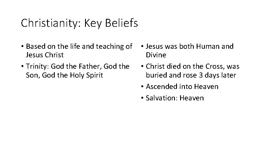 Christianity: Key Beliefs • Based on the life and teaching of Jesus Christ •