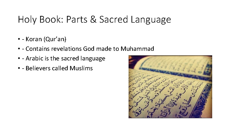 Holy Book: Parts & Sacred Language • - Koran (Qur’an) • - Contains revelations