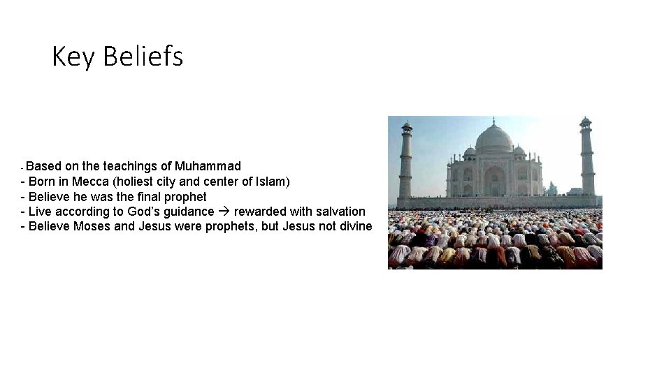 Key Beliefs Based on the teachings of Muhammad - Born in Mecca (holiest city