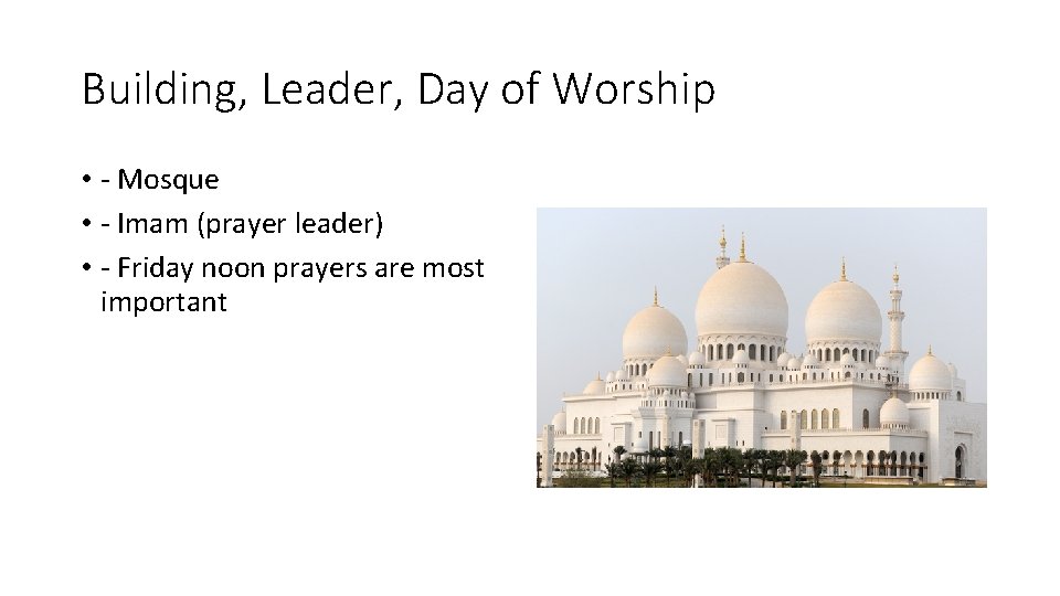 Building, Leader, Day of Worship • - Mosque • - Imam (prayer leader) •