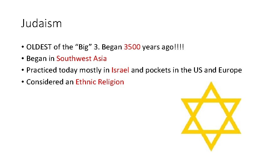 Judaism • OLDEST of the “Big” 3. Began 3500 years ago!!!! • Began in