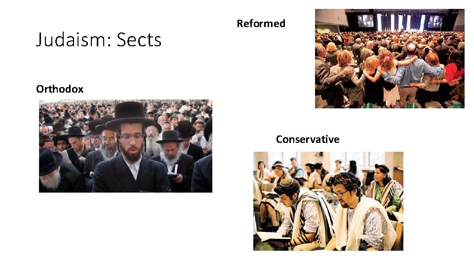 Judaism: Sects Reformed Orthodox Conservative 