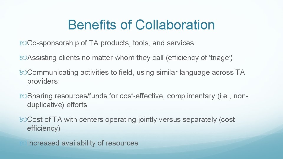 Benefits of Collaboration Co-sponsorship of TA products, tools, and services Assisting clients no matter