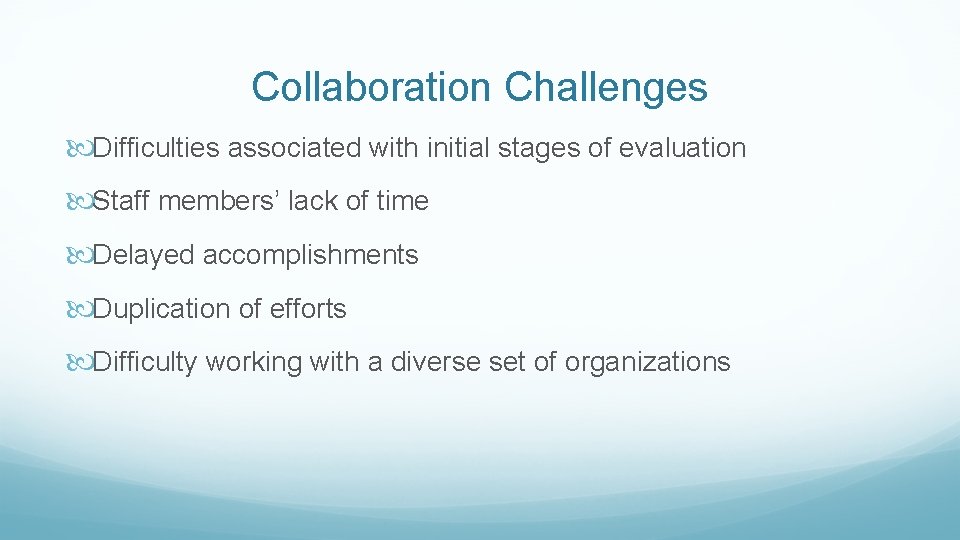 Collaboration Challenges Difficulties associated with initial stages of evaluation Staff members’ lack of time