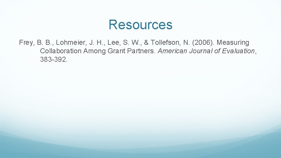 Resources Frey, B. B. , Lohmeier, J. H. , Lee, S. W. , &