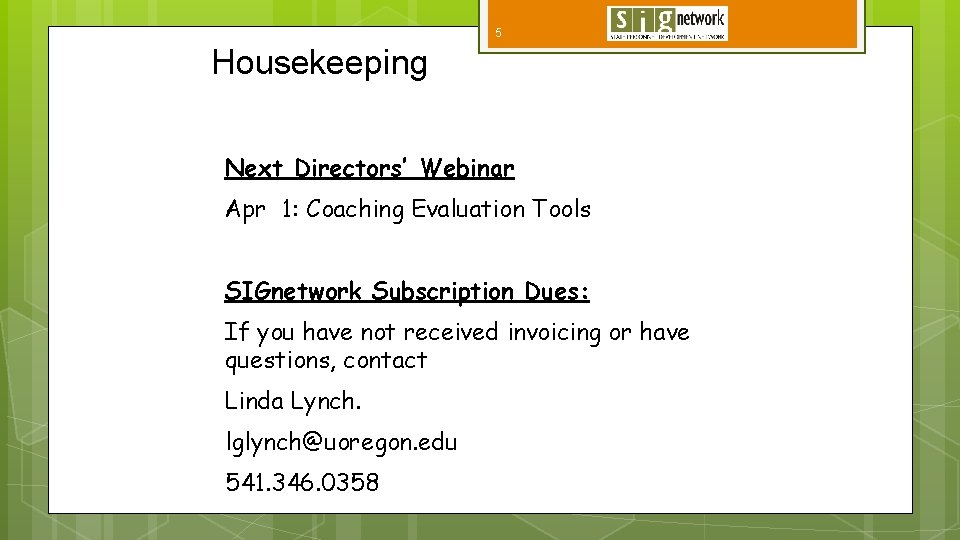 5 Housekeeping Next Directors’ Webinar Apr 1: Coaching Evaluation Tools SIGnetwork Subscription Dues: If