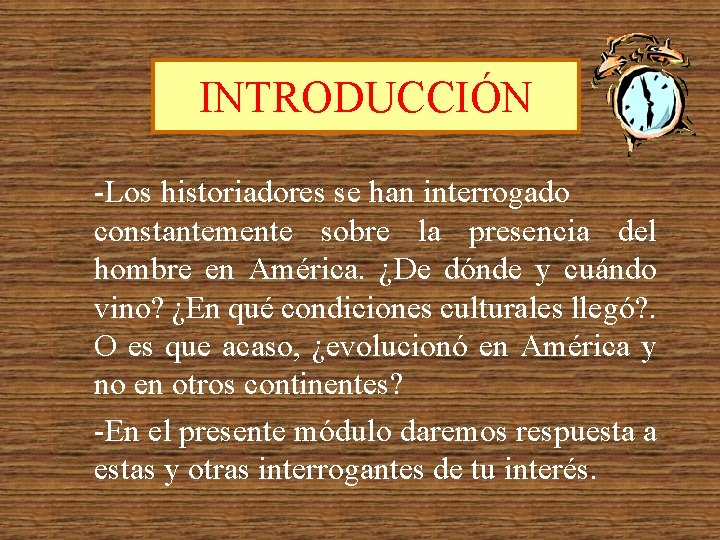 INTRODUCCIÓN -Los historiadores se han interrogado constantemente sobre la presencia del hombre en América.