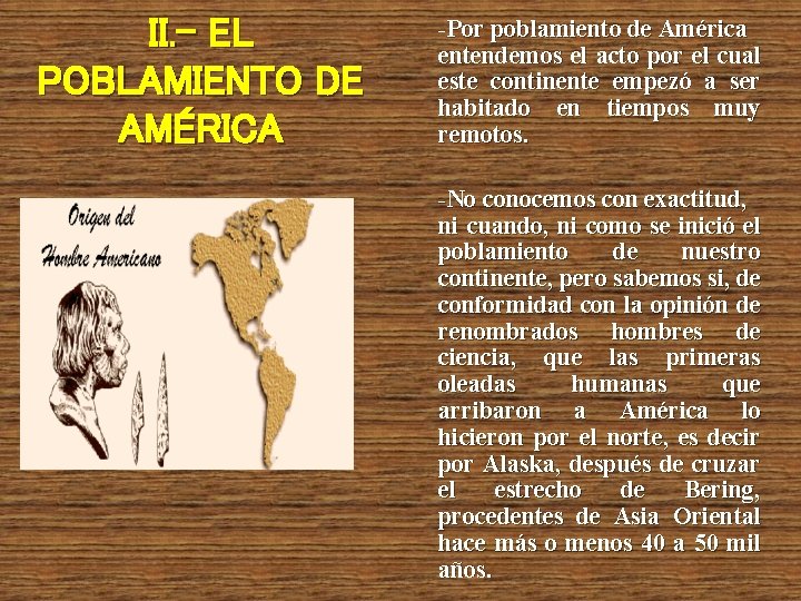 II. - EL POBLAMIENTO DE AMÉRICA -Por poblamiento de América entendemos el acto por