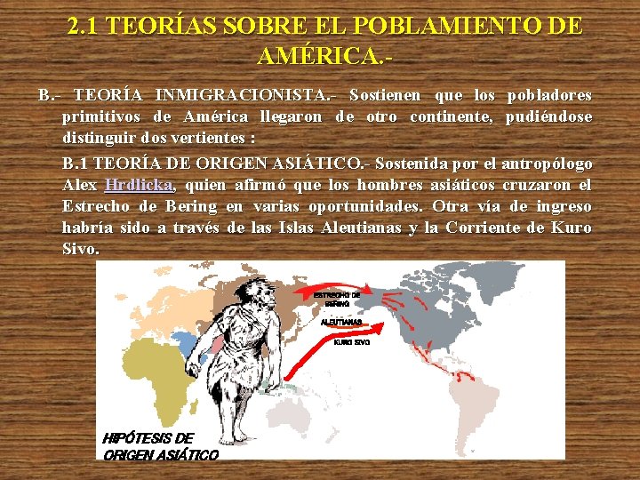 2. 1 TEORÍAS SOBRE EL POBLAMIENTO DE AMÉRICA. B. - TEORÍA INMIGRACIONISTA. - Sostienen