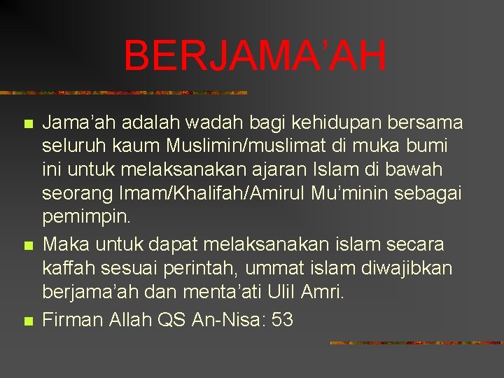 BERJAMA’AH n n n Jama’ah adalah wadah bagi kehidupan bersama seluruh kaum Muslimin/muslimat di