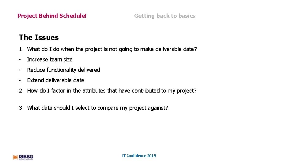 Project Behind Schedule! Getting back to basics The Issues 1. What do I do