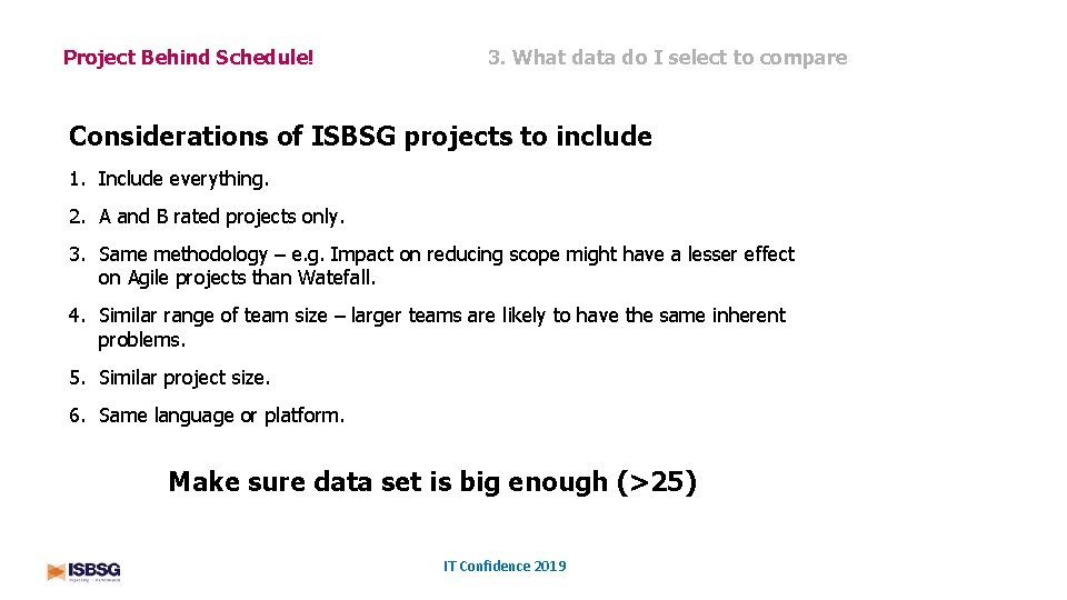 Project Behind Schedule! 3. What data do I select to compare Considerations of ISBSG