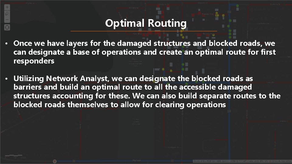 Optimal Routing • Once we have layers for the damaged structures and blocked roads,
