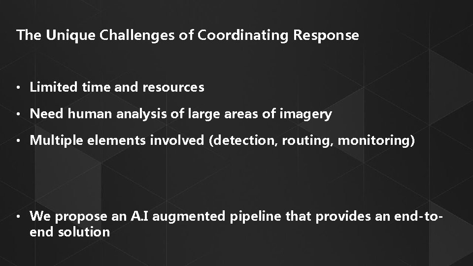 The Unique Challenges of Coordinating Response • Limited time and resources • Need human