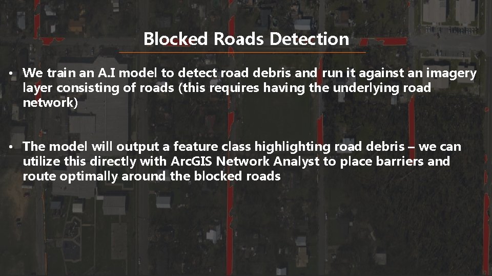 Blocked Roads Detection • We train an A. I model to detect road debris