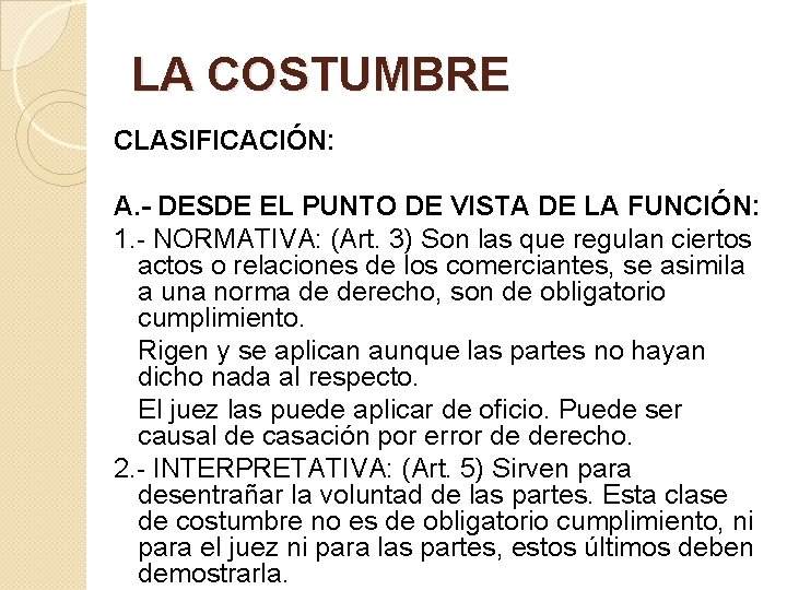 LA COSTUMBRE CLASIFICACIÓN: A. - DESDE EL PUNTO DE VISTA DE LA FUNCIÓN: 1.