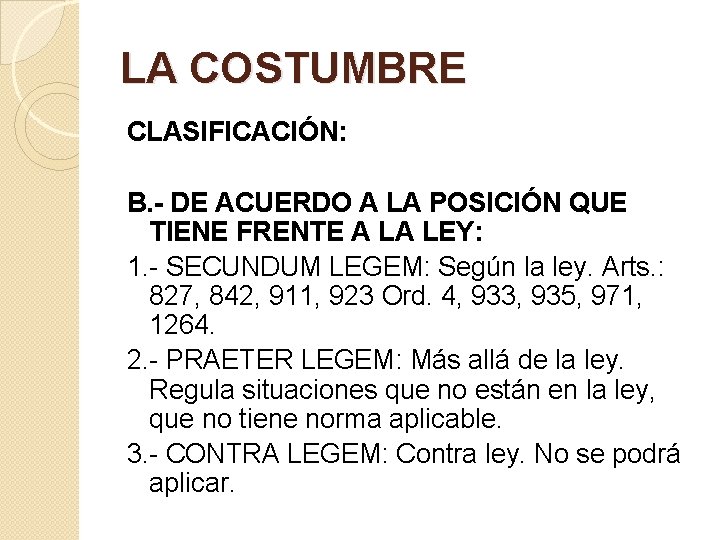 LA COSTUMBRE CLASIFICACIÓN: B. - DE ACUERDO A LA POSICIÓN QUE TIENE FRENTE A