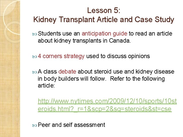 Lesson 5: Kidney Transplant Article and Case Study Students use an anticipation guide to