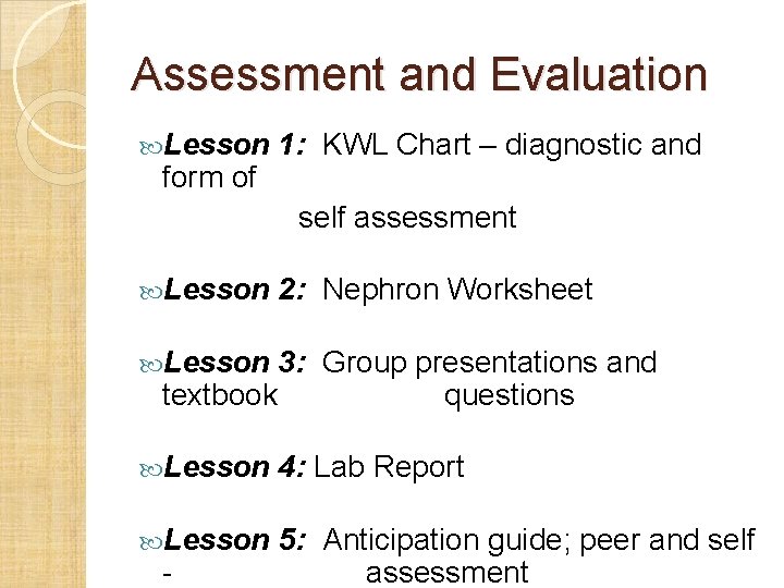 Assessment and Evaluation Lesson form of 1: KWL Chart – diagnostic and self assessment