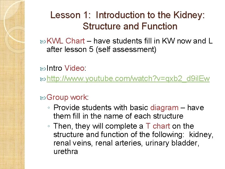 Lesson 1: Introduction to the Kidney: Structure and Function KWL Chart – have students