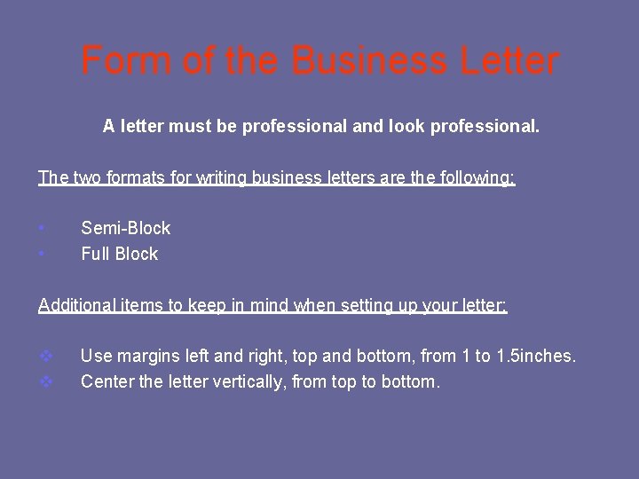 Form of the Business Letter A letter must be professional and look professional. The