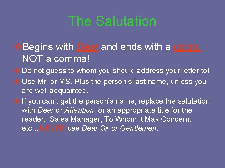 The Salutation v. Begins with Dear and ends with a colon, NOT a comma!
